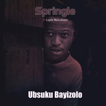 Springle Ubsuku Bayizolo (feat. Layla Melodious)