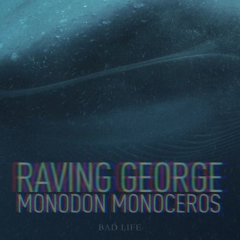Raving George Monodon
