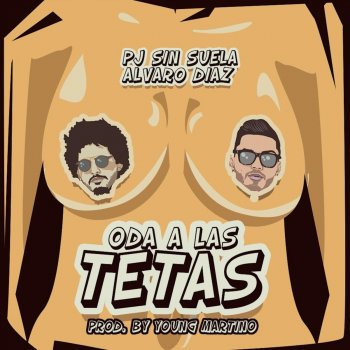 Pj Sin Suela feat. Alvaro Díaz Oda a Las Tetas