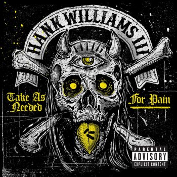 Hank Williams III Take As Needed For Pain