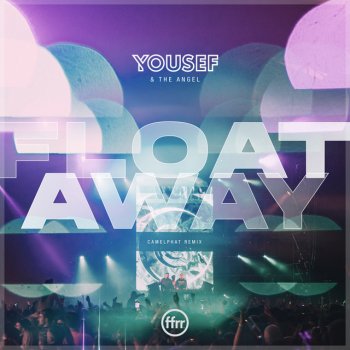 Yousef feat. The Angel & CamelPhat Float Away - CamelPhat Remix