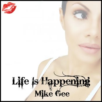Mike Gee Life Is Happening