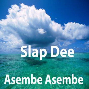 Slap Dee Asembe Asembe 5