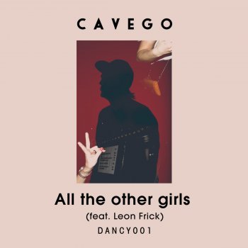 Cavego feat. Leon Frick All the Other Girls
