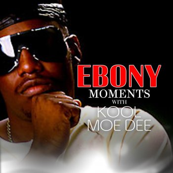 Kool Moe Dee Ebony Moments with Kool Moe Dee