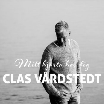 Clas Vardstedt Du lämnar aldrig mig