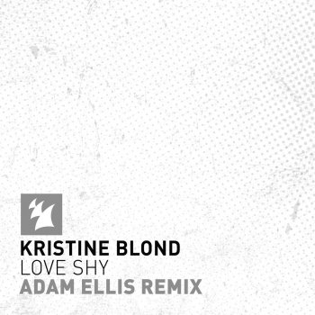 Kristine Blond Love Shy (Adam Ellis Remix)