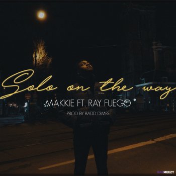 Makkie Solo On The Way (feat. Ray Fuego)