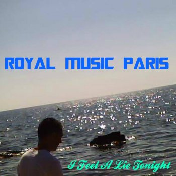 Royal Music Paris I Feel a Lie Tonight (Club Mix)