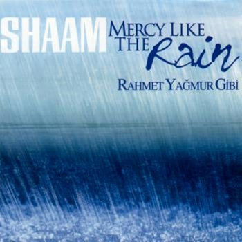 SHAAM Rahmet, Yağmur Gibi