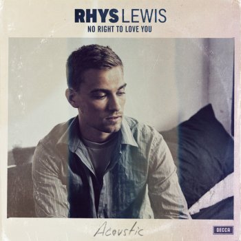 Rhys Lewis No Right To Love You (Acoustic)