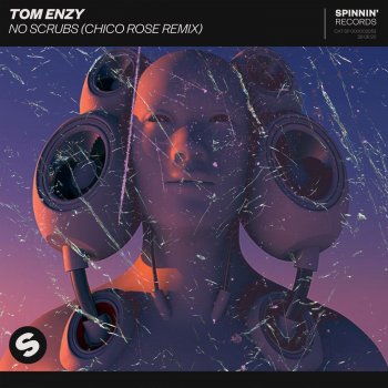 Tom Enzy No Scrubs (Chico Rose Remix)