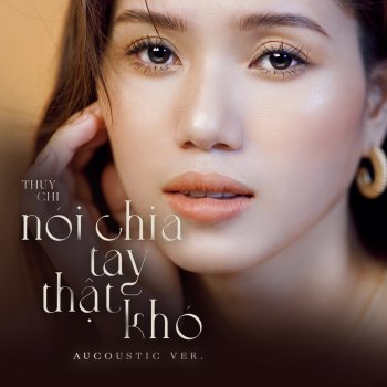 Thùy Chi Nói Chia Tay Thật Khó - Acoustic Version