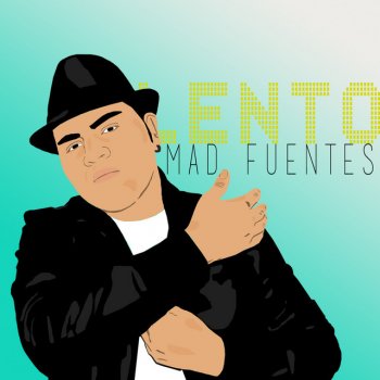 Mad Fuentes Lento