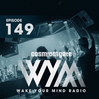 Cosmic Gate Wake Your Mind Intro (Wym149)