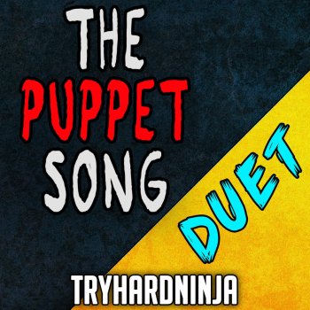 Tryhardninja feat. Sailorurlove The Puppet Song (Duet)