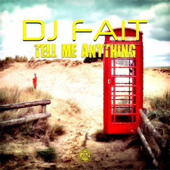 DJ Fait feat. Satellite Robots Tell Me Anything - Satellite Robots Edit