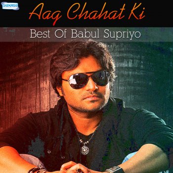 Babul Supriyo feat. Alka Yagnik Aag Chahat Ki Lag (From "Himmatvar")