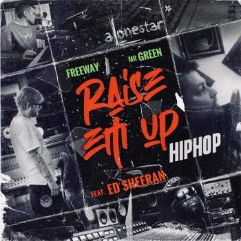 Alonestar feat. Mr. Green, Ed Sheeran & Freeway Raise em up