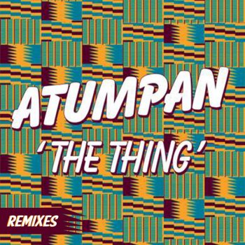 Atumpan The Thing - Weird Together Remix