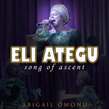 Abigail Omonu Eli Ategu (Song Of Ascent)