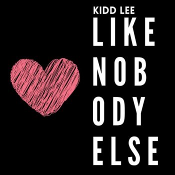 Kidd Lee Like Nobody Else