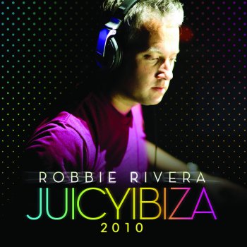 Robbie Rivera Juicy Ibiza 2010 (Continuous Mix 1)