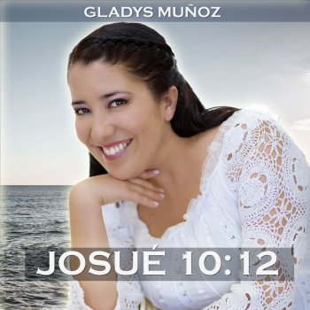 Gladys Muñoz Josue 10:12