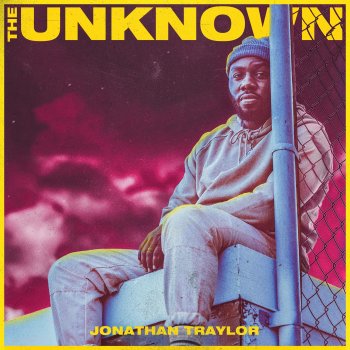 Jonathan Traylor The Unknown