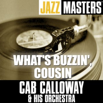 Cab Calloway and His Orchestra What's Buzzin', Cousin