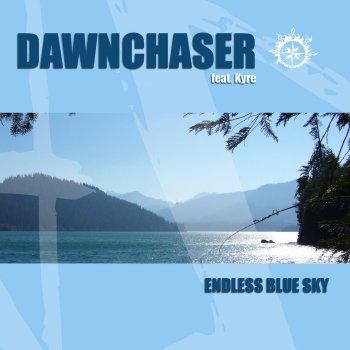 Dawnchaser feat. Kyre Endless Blue Sky - Gone Fishin Cut