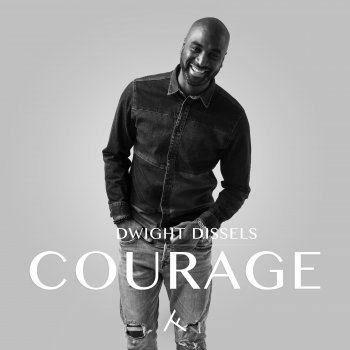 Dwight Dissels Courage