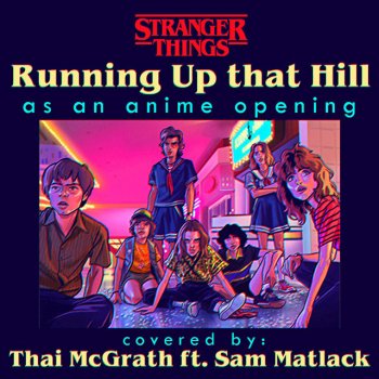 Thai McGrath Stranger Things x Running Up That Hill (Anime Version)