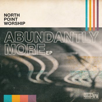 North Point Worship feat. Clay Finnesand The Best Is Yet to Come (feat. Clay Finnesand)