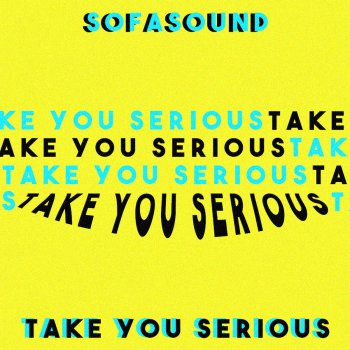 Sofasound Take You Serious