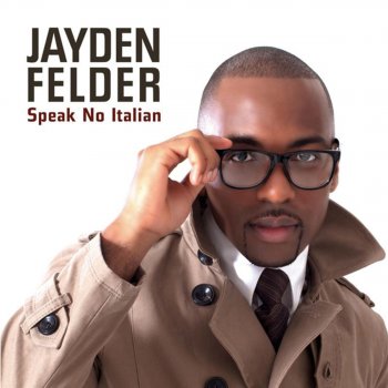 Jayden Felder Speak No Italian (Radio Edit)