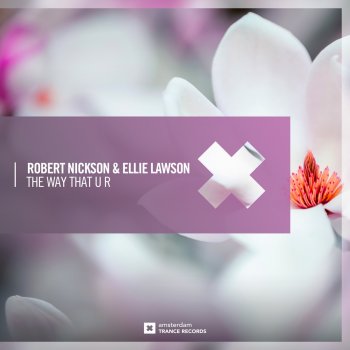 Robert Nickson & Ellie Lawson The Way That U R (Extended Mix)