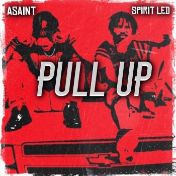 Asaint feat. Spirit Led Pull Up