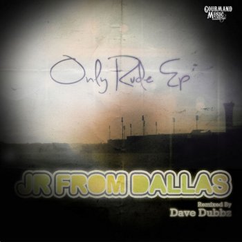 JR From Dallas feat. Dave Dubbz Rude - Dave Dubbz Mix