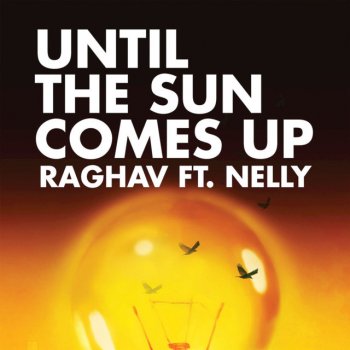 Raghav feat. Nelly Until the Sun Comes Up (Main Radio Edit)