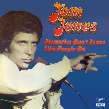Tom Jones Memories Don't Leave Like People Do