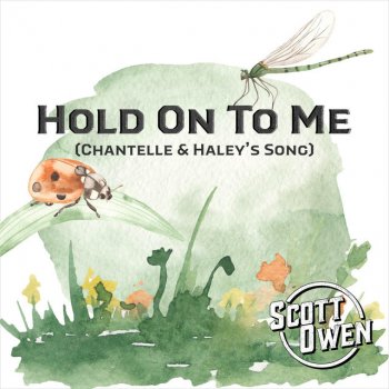 Scott Owen Hold On To Me (Chantelle & Haley's Song)