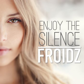 FROIDZ Enjoy the Silence (Deep Edit)