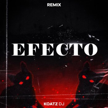 Koatz DJ Efecto (El Gatito Tuyo Te Perdió) - Remix