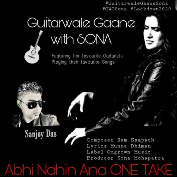Sona Mohapatra feat. Sanjoy Das Abhi Nahin Aana: Guitarwale Gaane with Sona