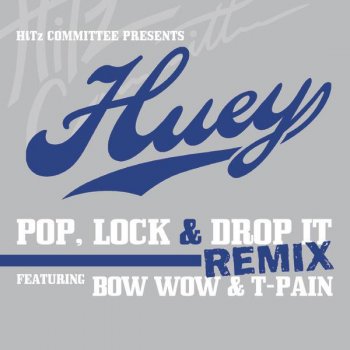H.U.E.Y Pop, Lock & Drop It (feat. Bow Wow & T-Pain) [Remix]