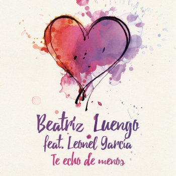 Beatriz Luengo feat. Leonel García Te Echo de Menos
