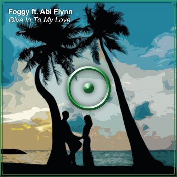 Foggy Give in to My Love (feat. Abi Flynn)