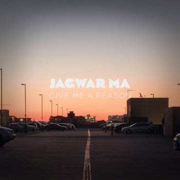 Jagwar Ma Give Me a Reason (Radio Edit)