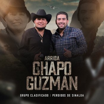 Grupo Clasificado feat. Perdidos De Sinaloa Arriba El Chapo Guzman
